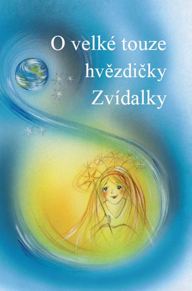 O velké touze hvězdičky Zvídalky - 978-80-87126-15-8