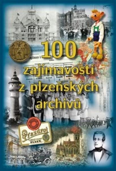 100 zajímavostí z plzeňských archivů - 978-80-87338-75-9