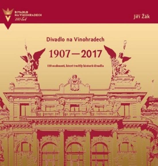 Divadlo na Vinohradech 1907-2017 - 978-80-7505-803-4