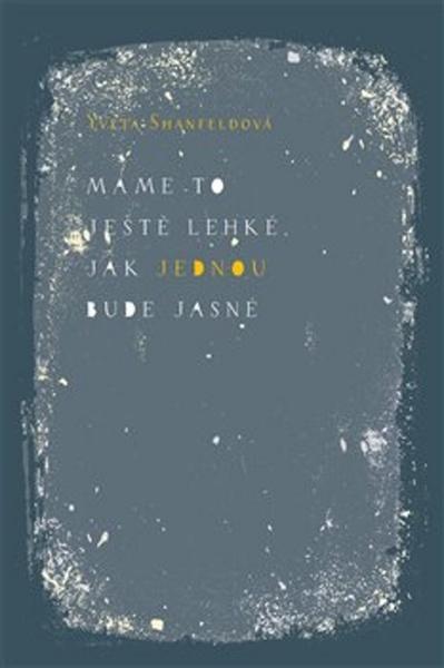Máme to ještě lehké jak jednou bude jasné - 978-80-7438-179-9