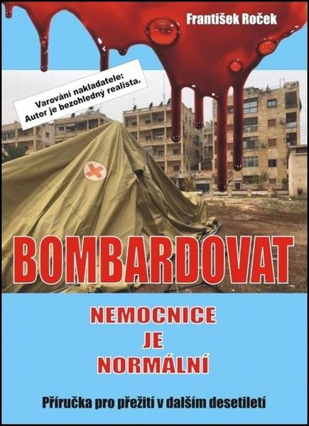 Levně Bombardovat nemocnice je normální