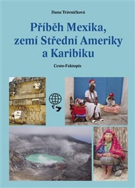 Příběh Mexika, zemí Střední Ameriky a Karibiku - 978-80-905335-5-4