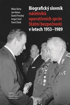 Biografický slovník náčelníků operativních správ Státní bezpečnosti 1953-1989 - 978-80-200-2690-3