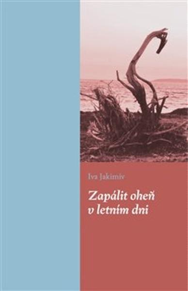 Zapálit oheň v letním dni - 978-80-7465-275-2
