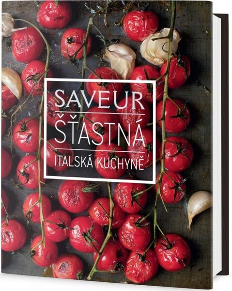 Saveur Šťastná italská kuchyně - 978-80-7390-576-7