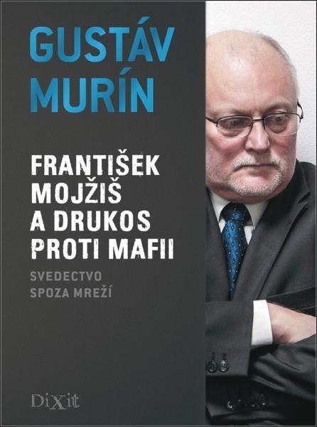 Levně František Mojžiš a DRUKOS proti mafii