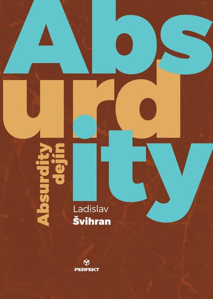 Absurdity dejín - 978-80-8046-867-5