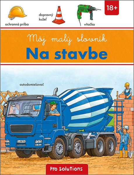 Môj malý slovník Na stavbe - 978-80-8139-093-7