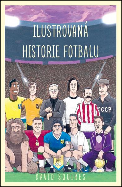 Ilustrovaná historie fotbalu - 978-80-7390-617-7