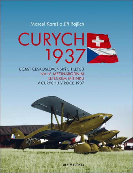 Curych 1937 - Účast československých letců na IV. mezinárodním leteckém mítinku v Curychu v roce 1937 - Kareš Marcel, Rajlich Jiří - 978-80-204-4674-9