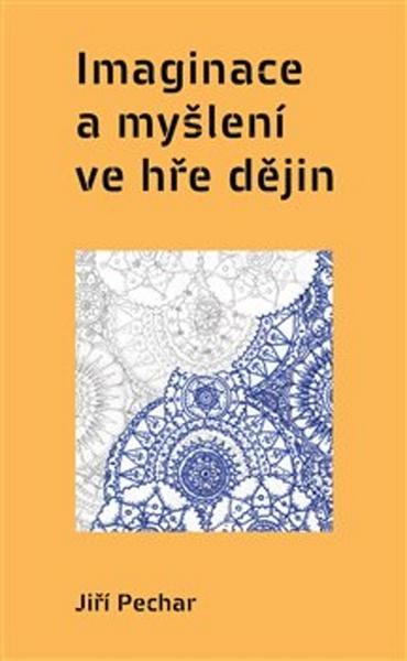 Levně Imaginace a myšlení ve hře dějin