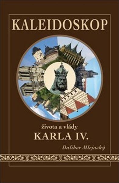 Kaleidoskop života a vlády Karla IV. - 978-80-905787-4-6