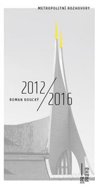 Roman Koucký 2012/2016 - 978-80-87931-70-7
