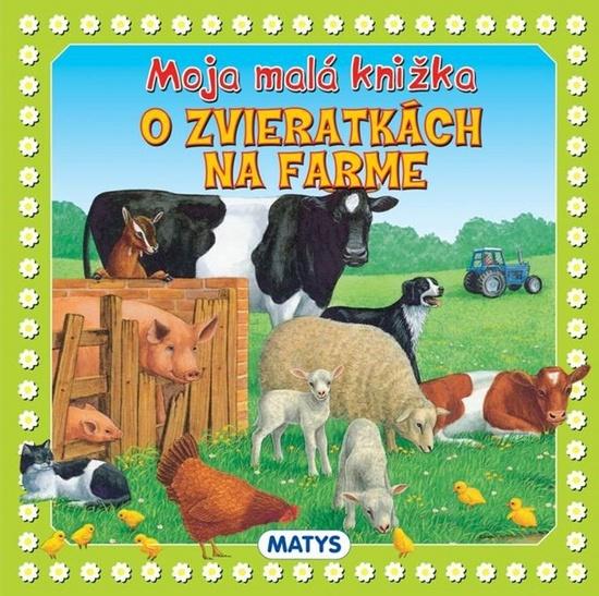 Moja malá knižka o zvieratkách na farme - 978-80-8088-531-1