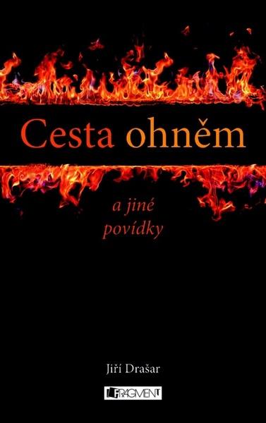 Cesta ohněm a jiné povídky - 978-80-253-1400-5