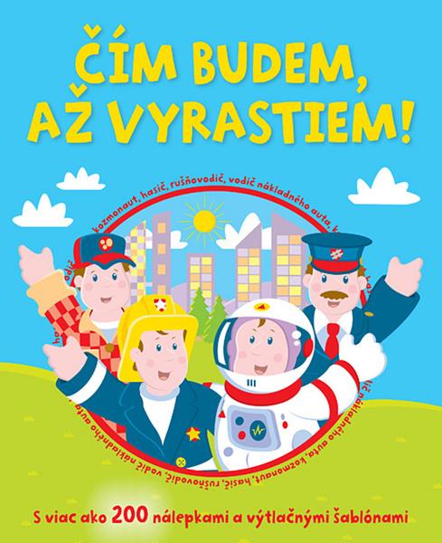 Čím budem, až vyrastiem! - 978-80-8107-473-8