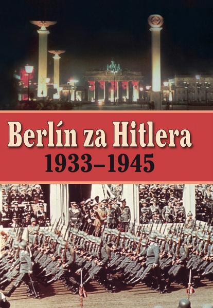 Capelle, H. van; Bovenkamp, A. P. van - Berlín za Hitlera 1939 - 1945 - 978-80-7451-056-4