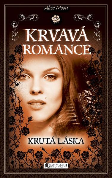 Krvavá romance Krutá láska - 978-80-253-1825-6