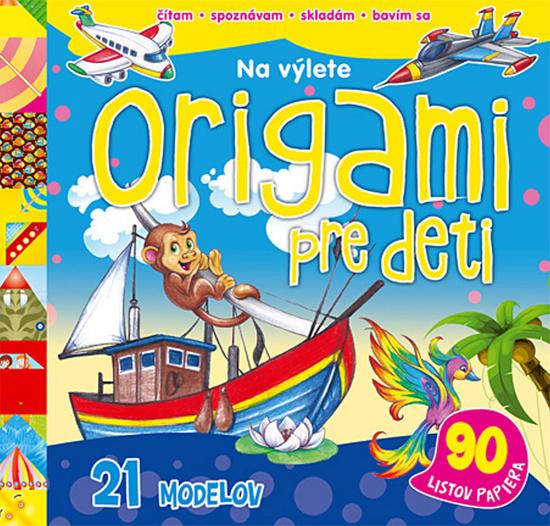 Origami pre deti Na výlete - 978-80-8107-732-6