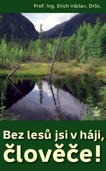 Bez lesů jsi v háji, člověče! - 978-80-7229-578-4