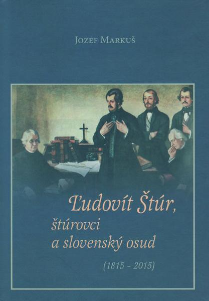 Ľudovít Štúr, štúrovci a slovenský osud (1815 - 2015) - 978-80-8061-876-6
