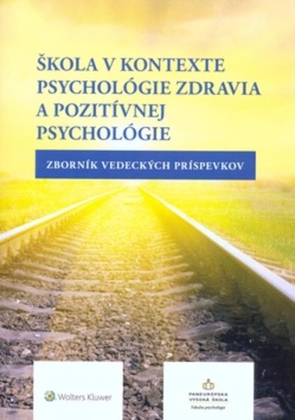 Škola v kontexte psychológie zdravia a pozitívnej psychológie - 978-80-7552-368-6