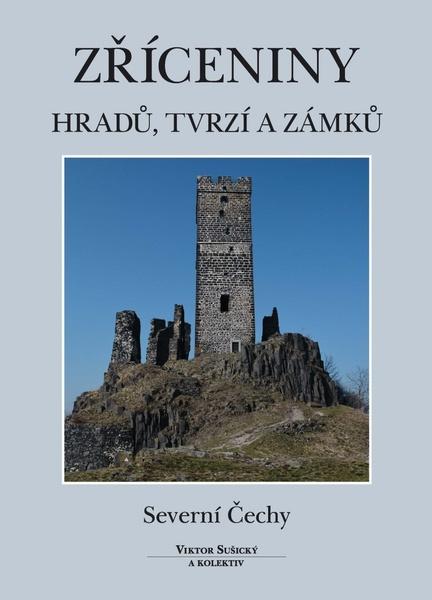 Levně Zříceniny hradů, tvrzí a zámků Severní Čechy