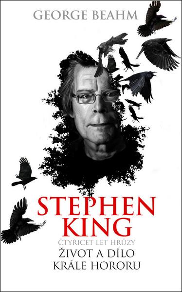 Stephen King Čtyřicet let hrůzy Život a dílo krále hororu - 978-80-269-0740-4