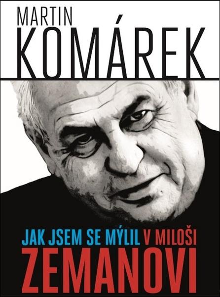 Jak jsem se mýlil v Miloši Zemanovi - 978-80-88216-06-3
