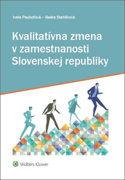 Levně Kvalitatívna zmena v zamestnanosti Slovenskej republiky - Iveta Pauhofová