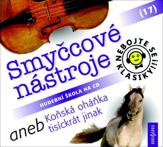 Levně Nebojte se klasiky! 17 Smyčcové nástroje aneb Koňská oháňka tisíckrát jinak