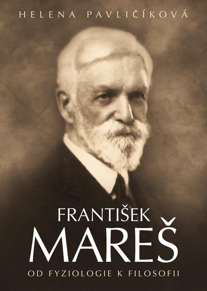 Levně František Mareš Od fyziologie k filosofii