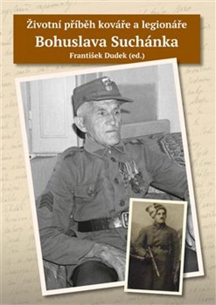 Životní příběh kováře a legionáře Bohuslava Suchánka - 978-80-88072-28-7