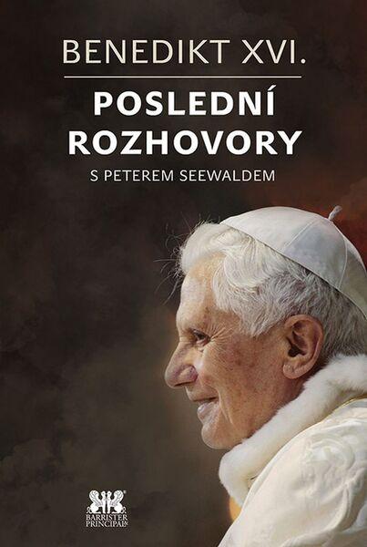 Levně Benedikt XVI.Poslední rozhovory s Peterem Seewaldem