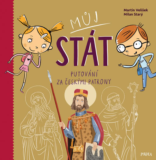 Můj stát. Putování s českým lvem za národními patrony a světci - Martin Velíšek - 978-80-7549-506-8