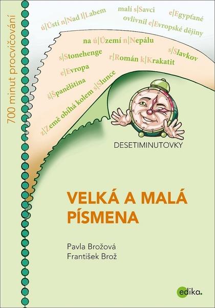 DESETIMINUTOVKY Velká a malá písmena - Pavla Brožová, František Brož - 978-80-266-1218-6