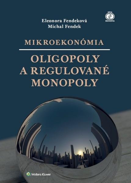 Levně Mikroekonómia Oligopoly a regulované monopoly