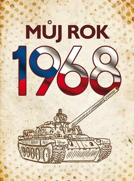 Můj rok 1968 - Breuerová Alena, Frejtichová Jarmila, - 978-80-265-0726-0