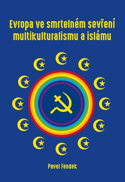 Evropa ve smrtelném sevření multikulturalismu a islámu - 978-80-907004-0-6