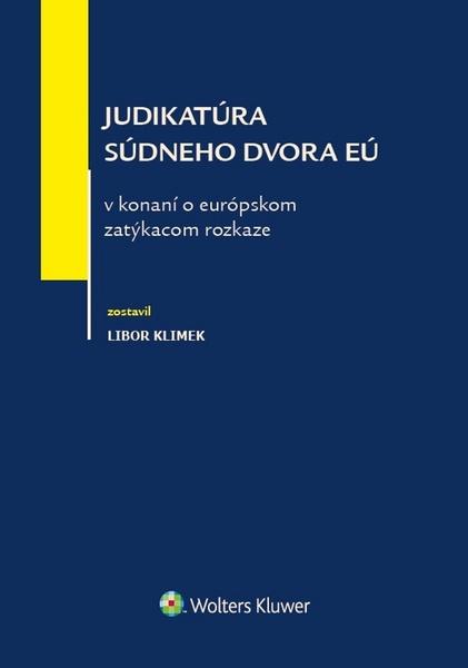 Levně Judikatúra súdneho dvora EÚ v konaní o európskom zatýkacom rozkaze