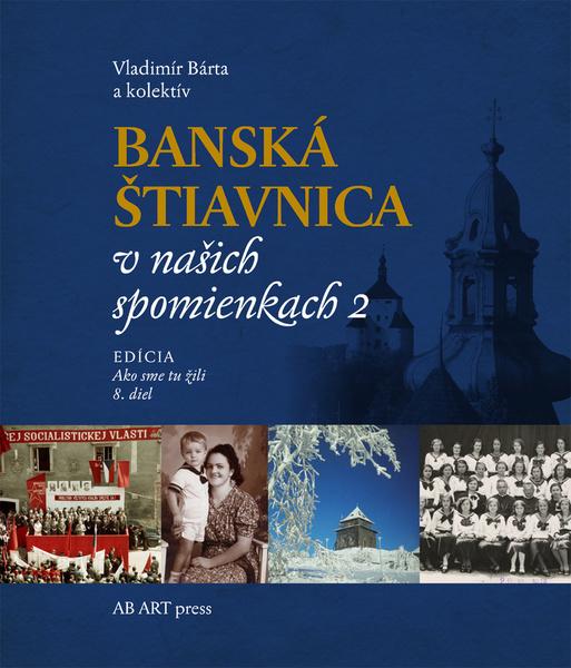 Levně Banská Štiavnica v našich spomienkach 2