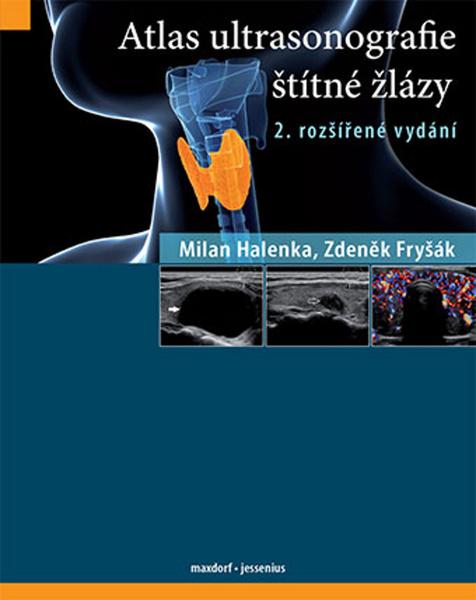 Atlas ultrasonografie štítné žlázy - Halenka Milan, Fryšák Zdeněk, - 978-80-7345-535-4
