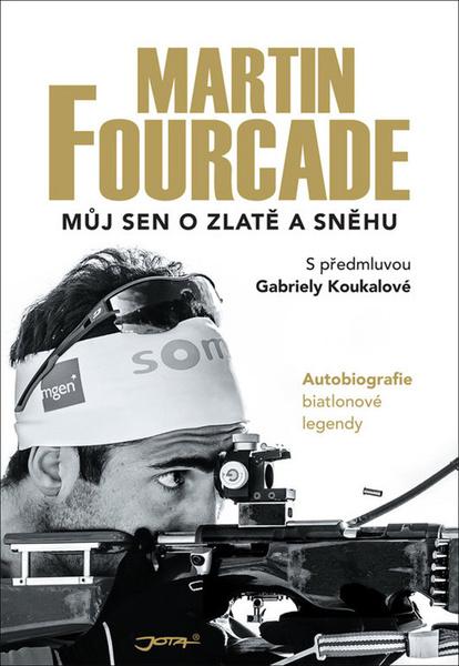 Martin Fourcade Můj sen o zlatě a sněhu - 978-80-7565-276-8