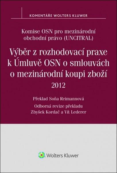 Levně Výběr z rozhodovací praxe k Úmluvě OSN o smlouvách o mezinárodní koupi zboží