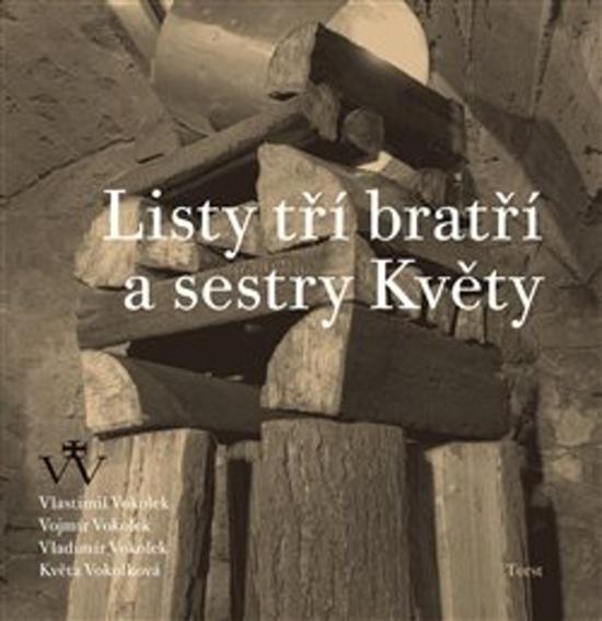 Listy tří bratří a sestry Květy - Květa Vokolková, Vojmír Vokolek, Vlastimil Vokolek, Vladimír Vokolek - 978-80-7215-534-7