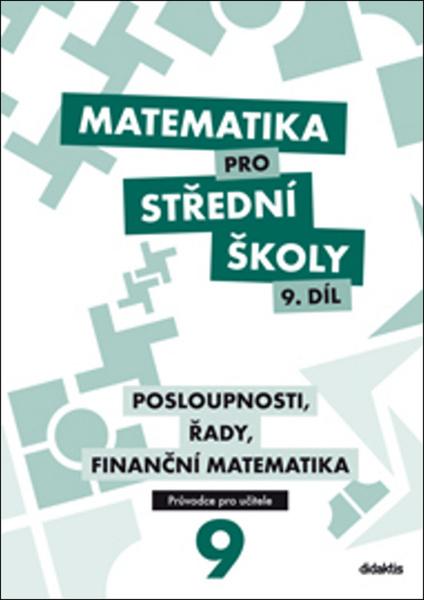 Levně Matematika pro střední školy 9. díl Průvodce pro učitele