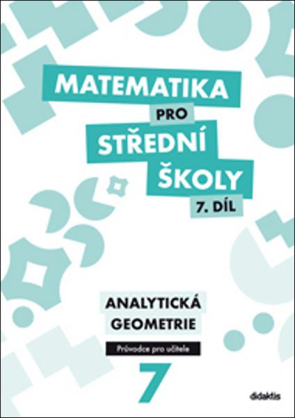 Levně Matematika pro střední školy 7.díl Průvodce pro učitele