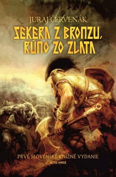 Sekera z bronzu, rúno zo zlata - 978-80-89718-01-6