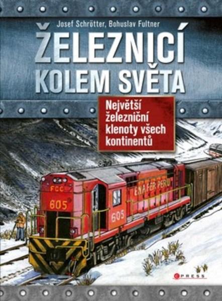 Železnicí kolem světa - 978-80-264-1693-7