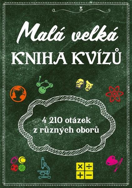 Malá velká kniha kvízů - 978-80-264-1689-0